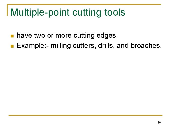 Multiple-point cutting tools n n have two or more cutting edges. Example: - milling Multiple-point cutting tools n n have two or more cutting edges. Example: - milling