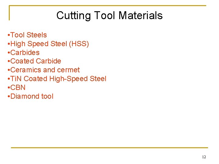 Cutting Tool Materials • Tool Steels • High Speed Steel (HSS) • Carbides • Cutting Tool Materials • Tool Steels • High Speed Steel (HSS) • Carbides •