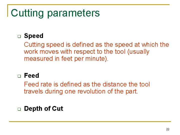 Cutting parameters q q q Speed Cutting speed is defined as the speed at Cutting parameters q q q Speed Cutting speed is defined as the speed at
