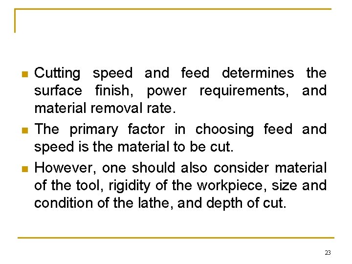n n n Cutting speed and feed determines the surface finish, power requirements, and n n n Cutting speed and feed determines the surface finish, power requirements, and