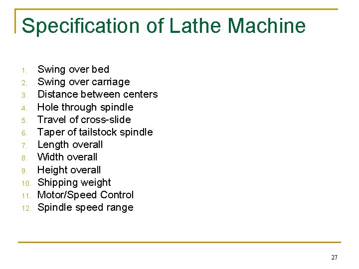 Specification of Lathe Machine 1. 2. 3. 4. 5. 6. 7. 8. 9. 10. Specification of Lathe Machine 1. 2. 3. 4. 5. 6. 7. 8. 9. 10.