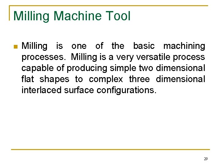 Milling Machine Tool n Milling is one of the basic machining processes. Milling is Milling Machine Tool n Milling is one of the basic machining processes. Milling is