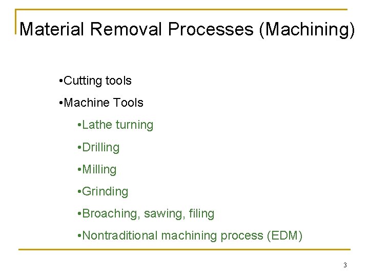 Material Removal Processes (Machining) • Cutting tools • Machine Tools • Lathe turning • Material Removal Processes (Machining) • Cutting tools • Machine Tools • Lathe turning •