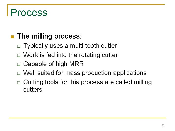 Process n The milling process: q q q Typically uses a multi-tooth cutter Work Process n The milling process: q q q Typically uses a multi-tooth cutter Work