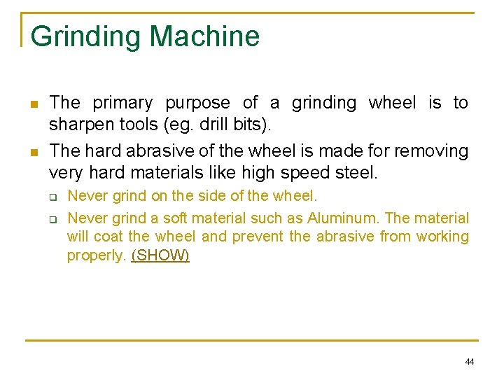Grinding Machine n n The primary purpose of a grinding wheel is to sharpen Grinding Machine n n The primary purpose of a grinding wheel is to sharpen