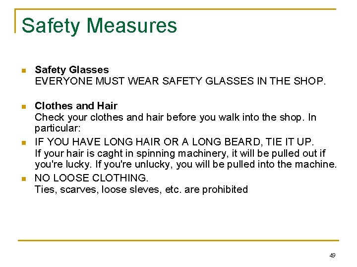 Safety Measures n Safety Glasses EVERYONE MUST WEAR SAFETY GLASSES IN THE SHOP. n Safety Measures n Safety Glasses EVERYONE MUST WEAR SAFETY GLASSES IN THE SHOP. n