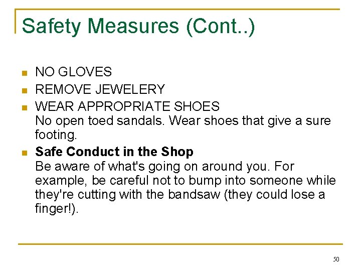 Safety Measures (Cont. . ) n n NO GLOVES REMOVE JEWELERY WEAR APPROPRIATE SHOES Safety Measures (Cont. . ) n n NO GLOVES REMOVE JEWELERY WEAR APPROPRIATE SHOES