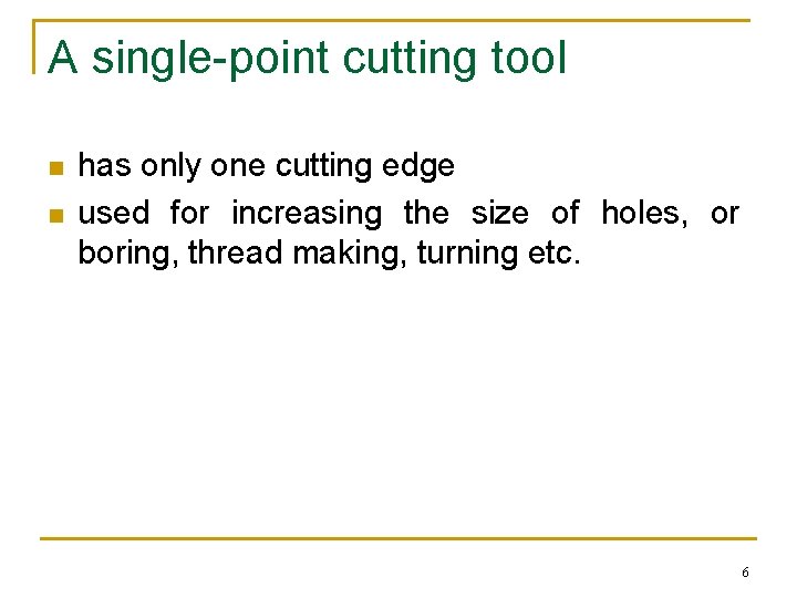 A single-point cutting tool n n has only one cutting edge used for increasing A single-point cutting tool n n has only one cutting edge used for increasing