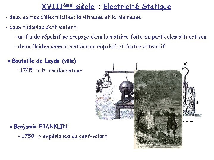 XVIIIème siècle : Electricité Statique - deux sortes d’électricités: la vitreuse et la résineuse