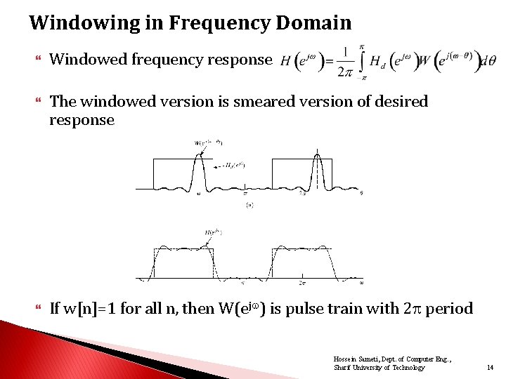 Windowing in Frequency Domain Windowed frequency response The windowed version is smeared version of