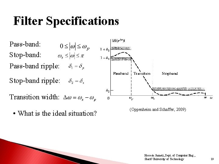 Filter Specifications Pass-band: Stop-band: Pass-band ripple: Stop-band ripple: Transition width: • What is the
