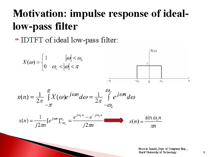 Motivation: impulse response of ideallow-pass filter IDTFT of ideal low-pass filter: Hossein Sameti, Dept.