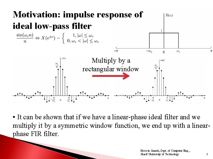 Motivation: impulse response of ideal low-pass filter Multiply by a rectangular window • It