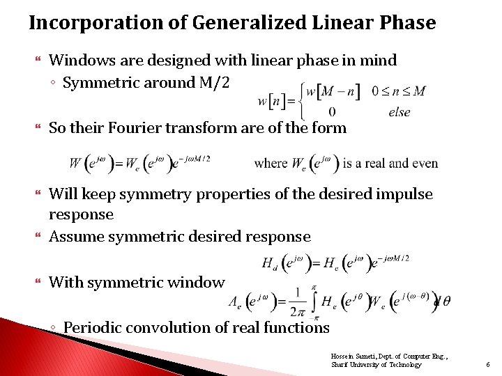 Incorporation of Generalized Linear Phase Windows are designed with linear phase in mind ◦