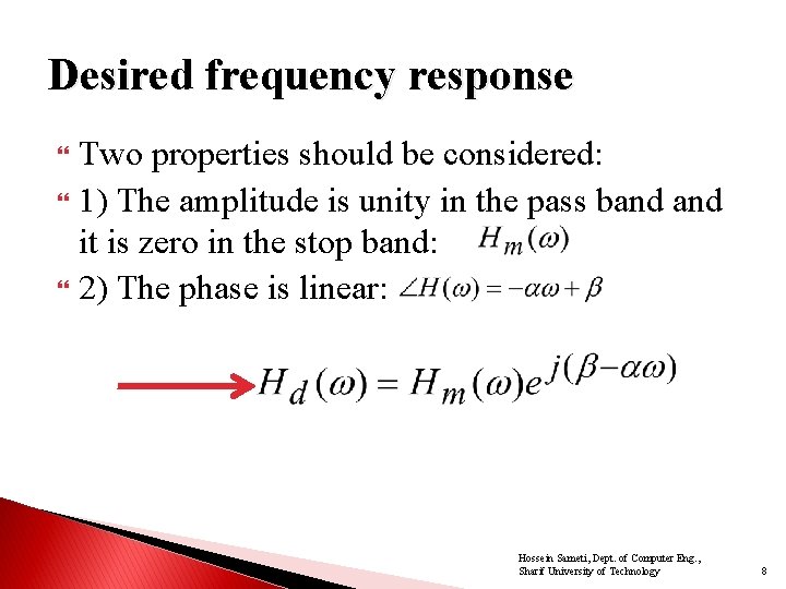Desired frequency response Two properties should be considered: 1) The amplitude is unity in