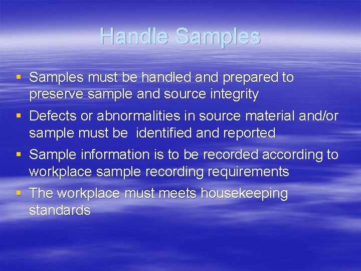 Handle Samples § Samples must be handled and prepared to preserve sample and source Handle Samples § Samples must be handled and prepared to preserve sample and source