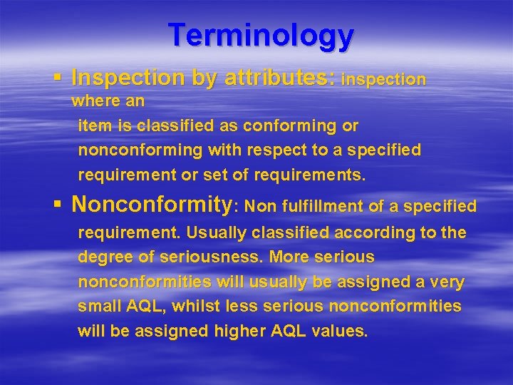 Terminology § Inspection by attributes: inspection where an item is classified as conforming or Terminology § Inspection by attributes: inspection where an item is classified as conforming or