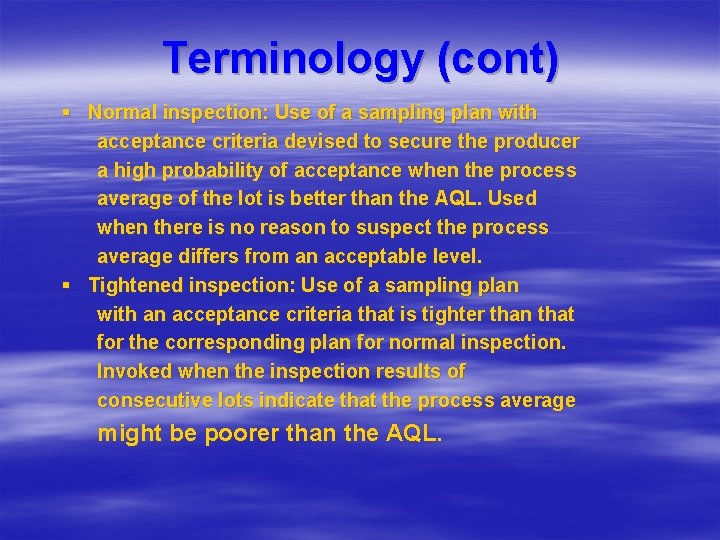 Terminology (cont) § Normal inspection: Use of a sampling plan with acceptance criteria devised Terminology (cont) § Normal inspection: Use of a sampling plan with acceptance criteria devised