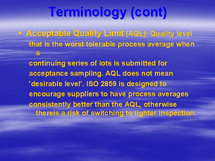 Terminology (cont) § Acceptable Quality Limit (AQL): Quality level that is the worst tolerable Terminology (cont) § Acceptable Quality Limit (AQL): Quality level that is the worst tolerable