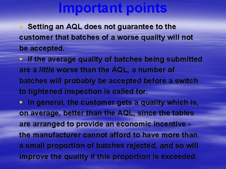 Important points § Setting an AQL does not guarantee to the customer that batches Important points § Setting an AQL does not guarantee to the customer that batches