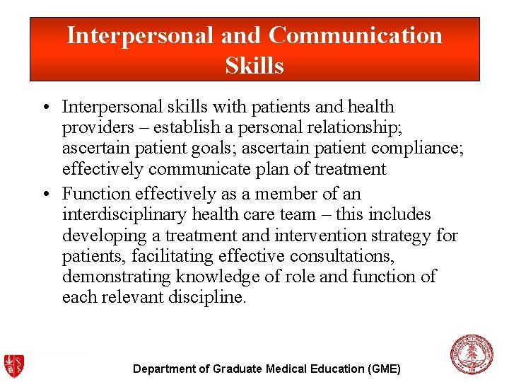 Interpersonal and Communication Skills • Interpersonal skills with patients and health providers – establish