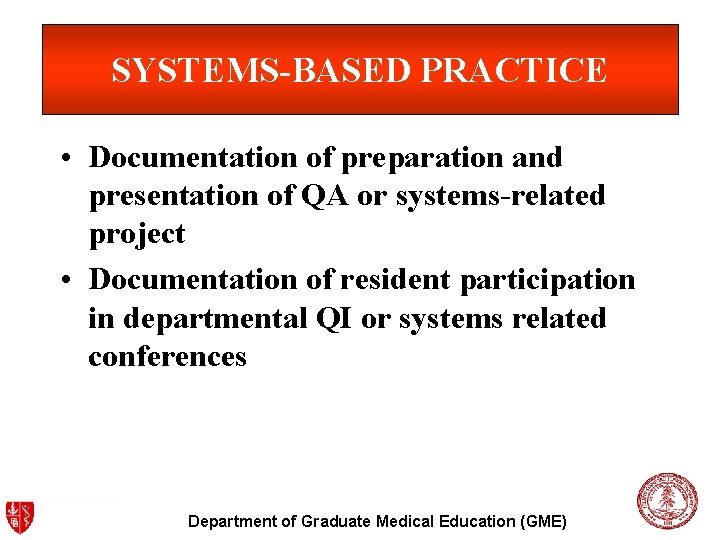 SYSTEMS-BASED PRACTICE • Documentation of preparation and presentation of QA or systems-related project •