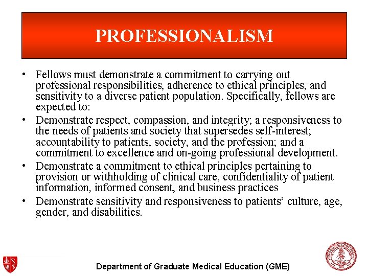 PROFESSIONALISM • Fellows must demonstrate a commitment to carrying out professional responsibilities, adherence to