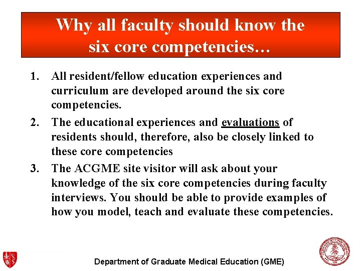 Why all faculty should know the six core competencies… 1. All resident/fellow education experiences