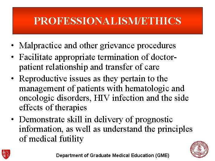 PROFESSIONALISM/ETHICS • Malpractice and other grievance procedures • Facilitate appropriate termination of doctorpatient relationship