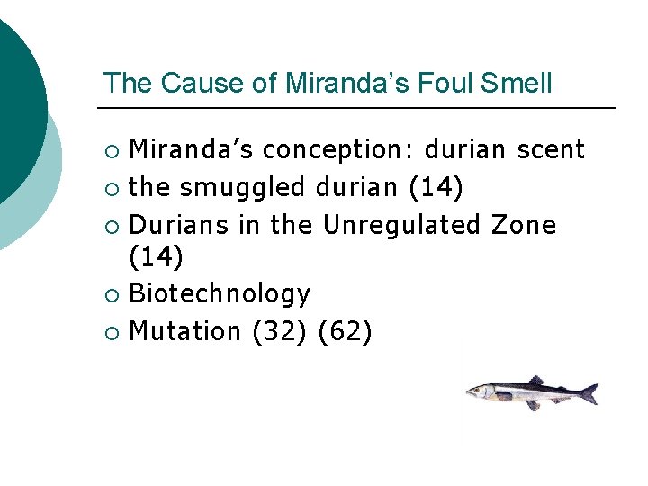 The Cause of Miranda’s Foul Smell Miranda’s conception: durian scent ¡ the smuggled durian