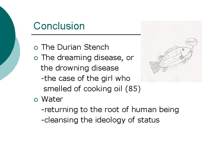 Conclusion ¡ ¡ ¡ The Durian Stench The dreaming disease, or the drowning disease