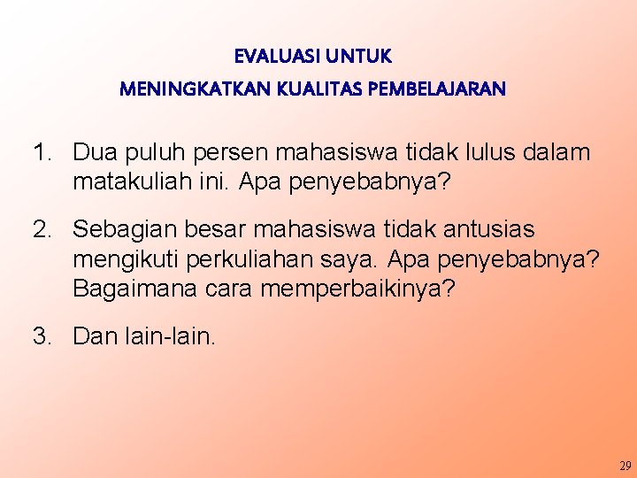 EVALUASI UNTUK MENINGKATKAN KUALITAS PEMBELAJARAN 1. Dua puluh persen mahasiswa tidak lulus dalam matakuliah