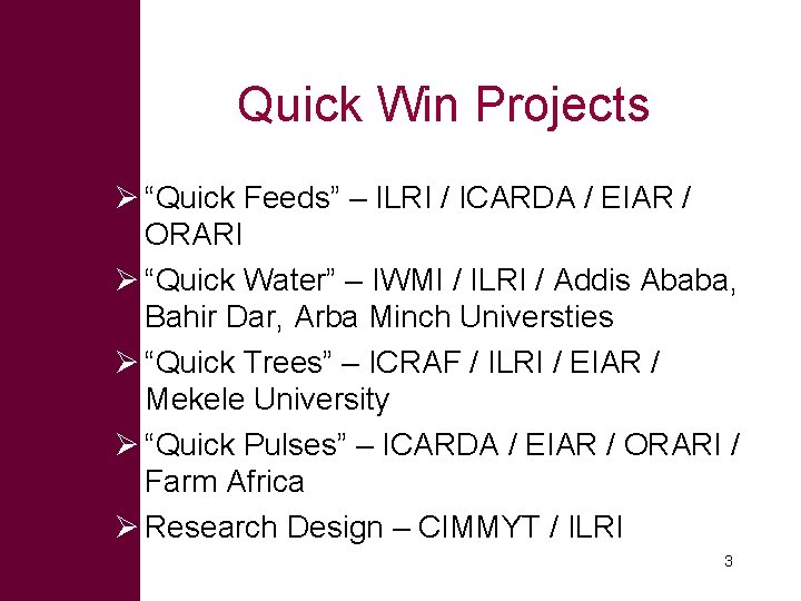 Quick Win Projects Ø “Quick Feeds” – ILRI / ICARDA / EIAR / ORARI