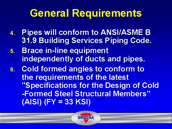 General Requirements 4. 5. 6. Pipes will conform to ANSI/ASME B 31. 9 Building