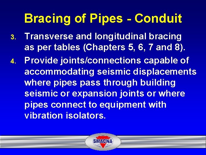 Bracing of Pipes - Conduit 3. 4. Transverse and longitudinal bracing as per tables