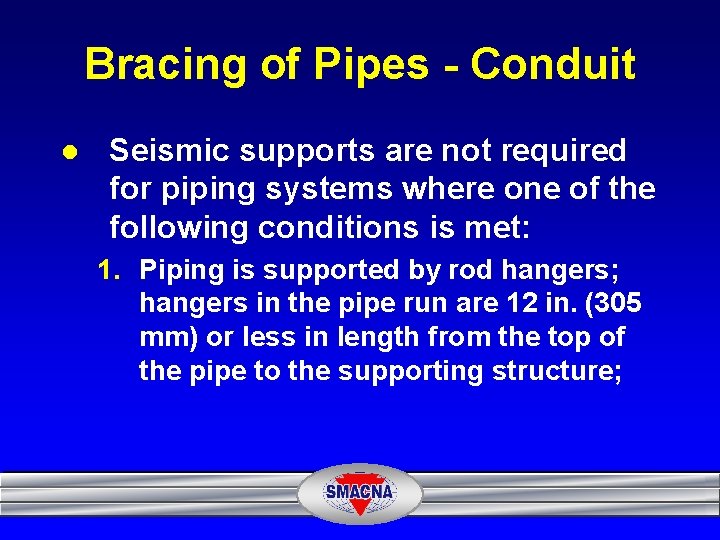 Bracing of Pipes - Conduit l Seismic supports are not required for piping systems