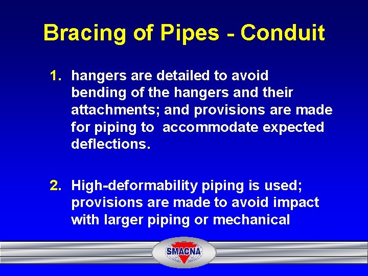 Bracing of Pipes - Conduit 1. hangers are detailed to avoid bending of the