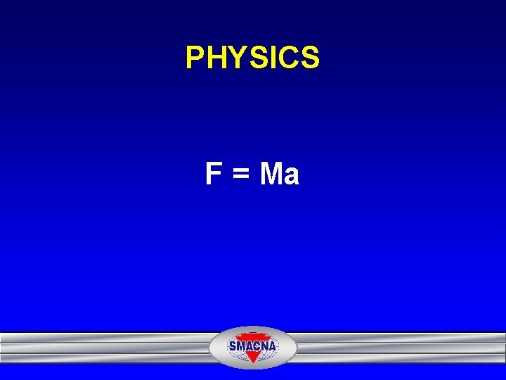 PHYSICS F = Ma 