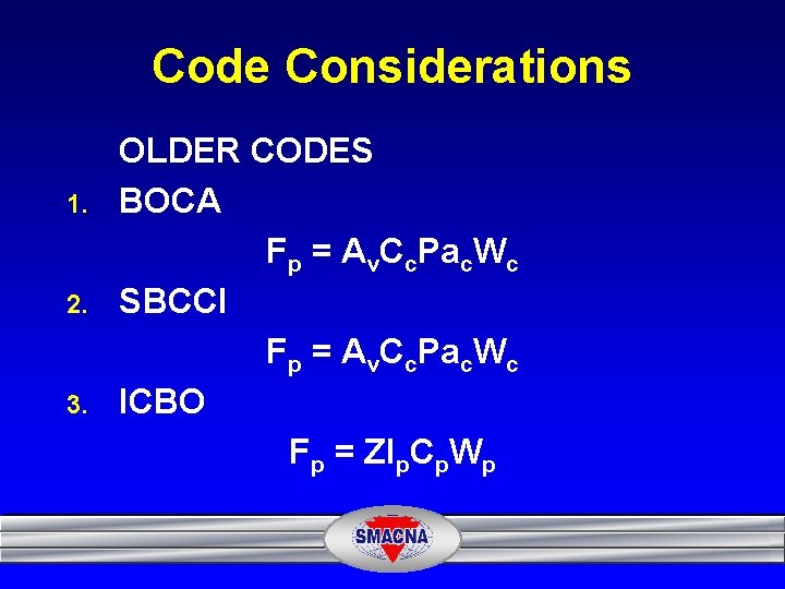 Code Considerations 1. 2. 3. OLDER CODES BOCA Fp = Av. Cc. Pac. Wc