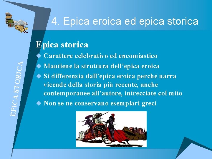 4. Epica eroica ed epica storica E P I C A S T O
