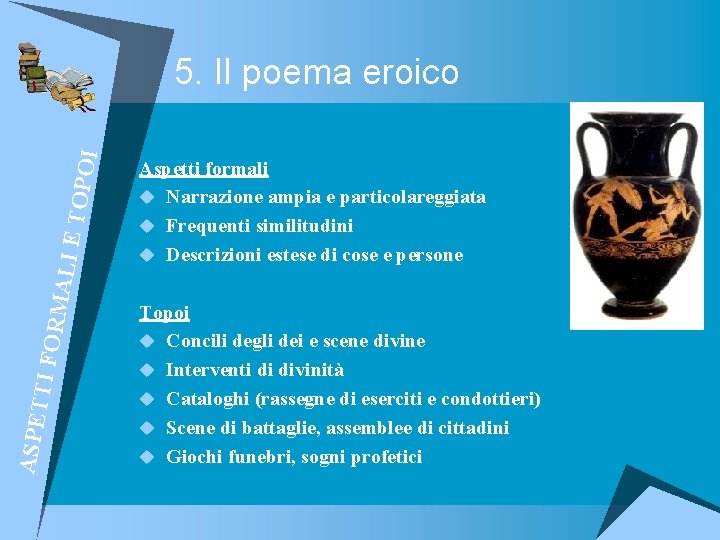 ASP E T TI FO RM AL I E TO POI 5. Il poema