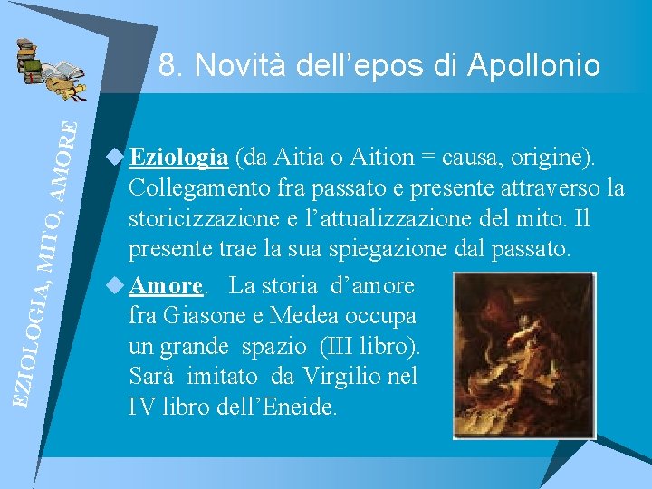 EZIOL OGIA, MITO , AMO RE 8. Novità dell’epos di Apollonio u Eziologia (da