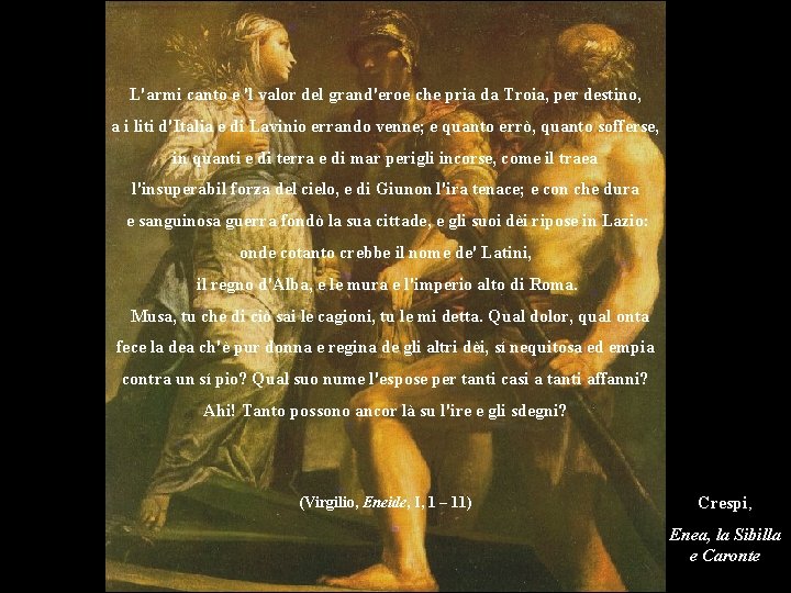 L'armi canto e 'l valor del grand'eroe che pria da Troia, per destino, a