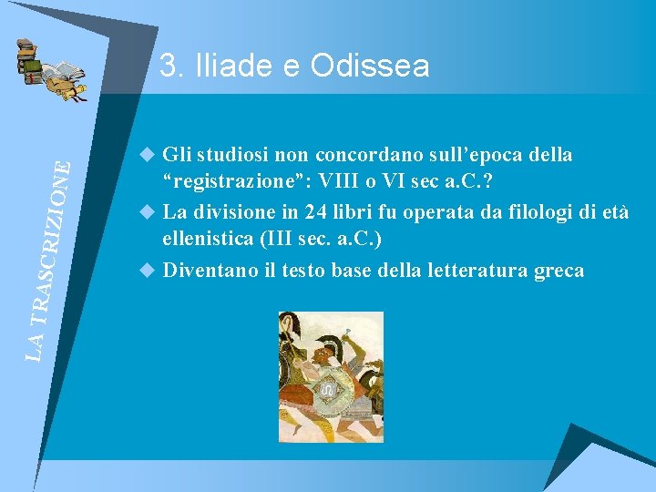 LA TRA SCRIZ I O NE 3. Iliade e Odissea u Gli studiosi non