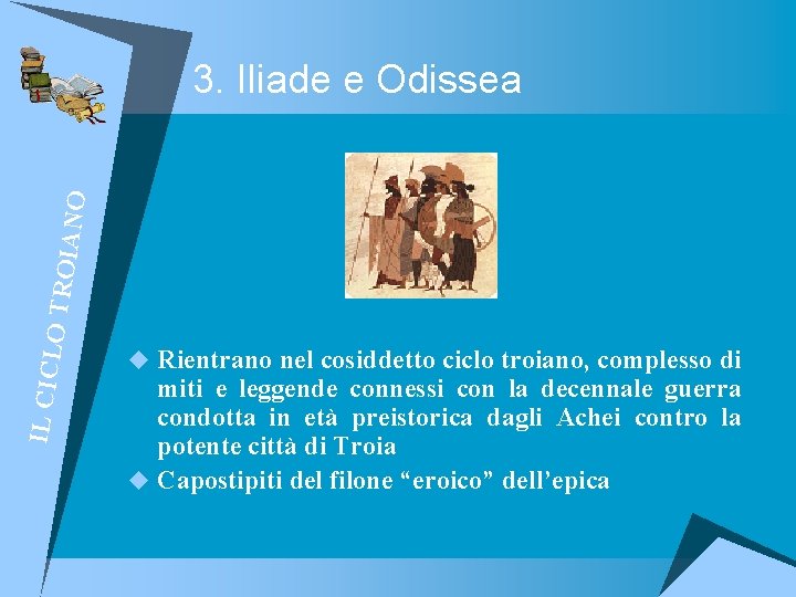 IL CICL O TROI ANO 3. Iliade e Odissea u Rientrano nel cosiddetto ciclo