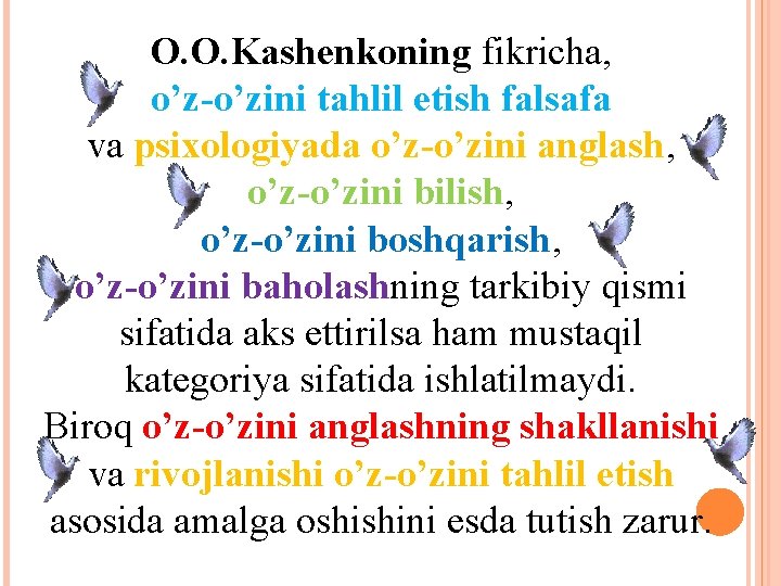 О. О. Kаshеnkоning fikrichа, o’z-o’zini tаhlil etish fаlsаfа vа psiхоlоgiyadа o’z-o’zini аnglаsh, o’z-o’zini bilish,