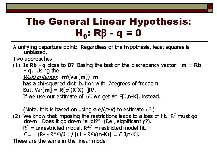 The General Linear Hypothesis: H 0: R - q = 0 A unifying departure
