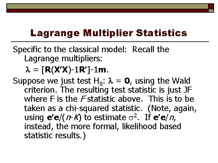 Lagrange Multiplier Statistics Specific to the classical model: Recall the Lagrange multipliers: = [R(X