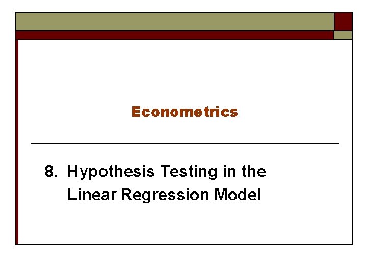 Econometrics 8. Hypothesis Testing in the Linear Regression Model 