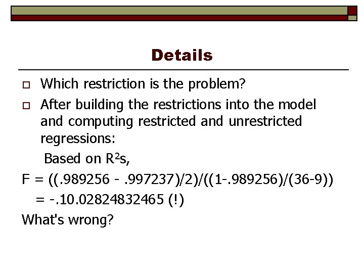 Details Which restriction is the problem? o After building the restrictions into the model